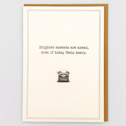 Brighter Moments Are Ahead Card