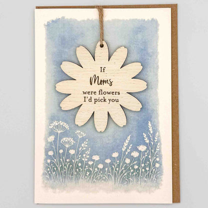 Keepsake Card - If Moms Were Flowers Flower