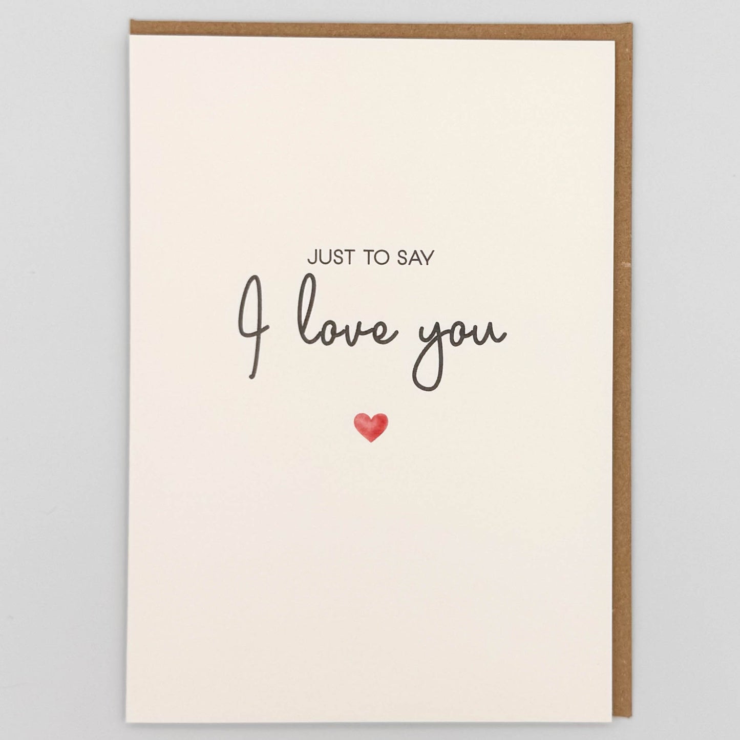 Just To Say I Love You Greeting Card