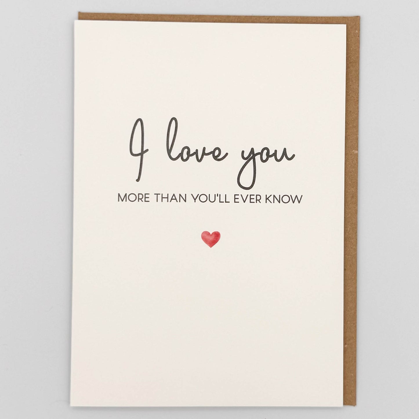 I Love You More Than You'll Ever Know Greeting Card