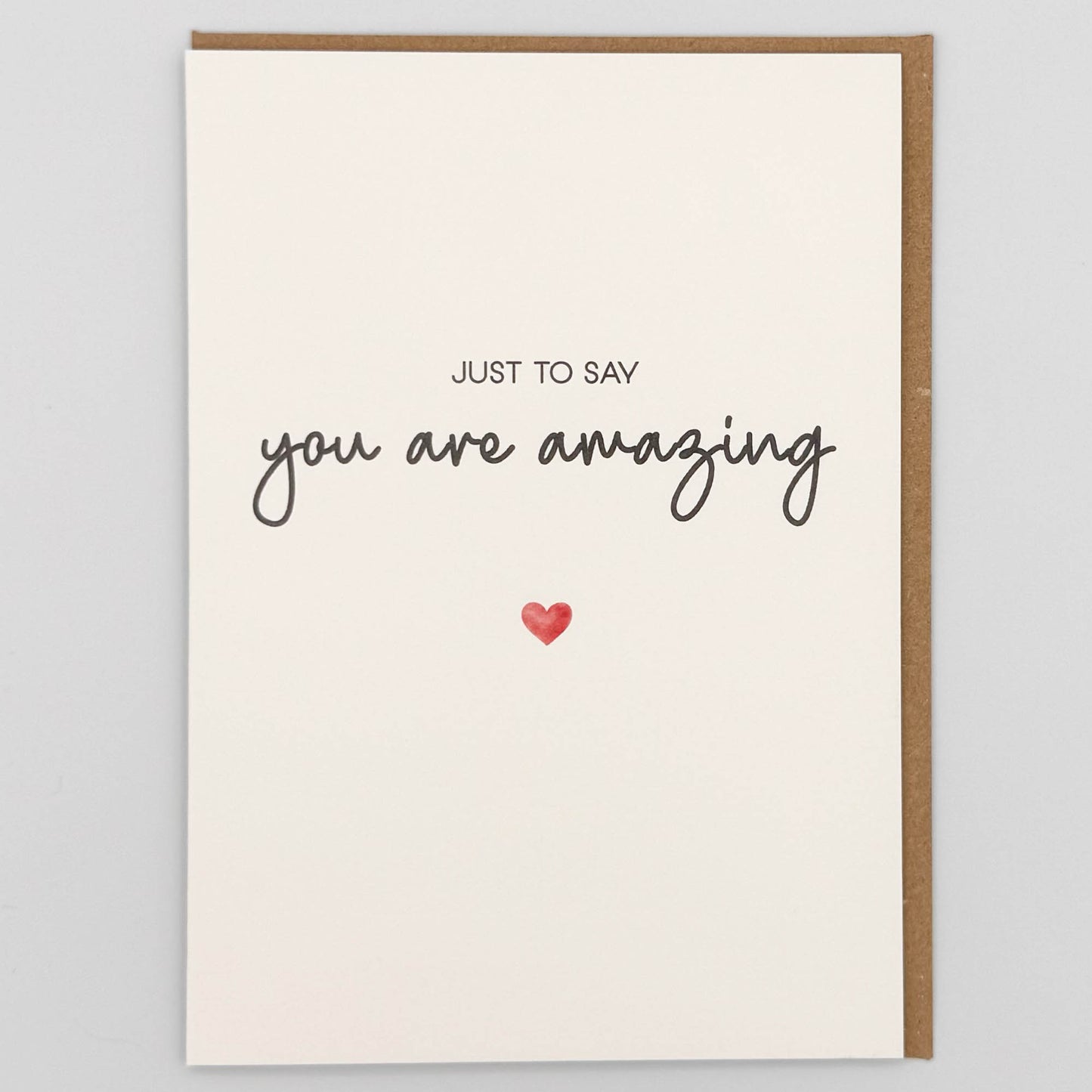 Just To Say You Are Amazing Greeting Card