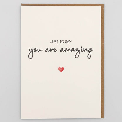 Just To Say You Are Amazing Greeting Card